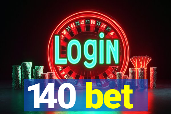 140 bet